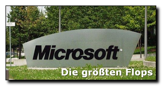 Die größten Microsoft-Flops